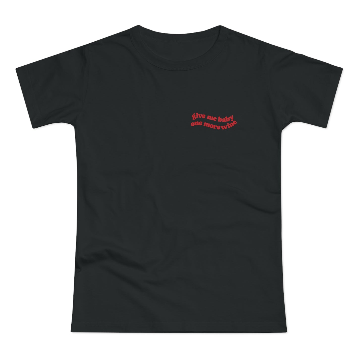 Funny Wine Shirt Give Me Baby One More Wine