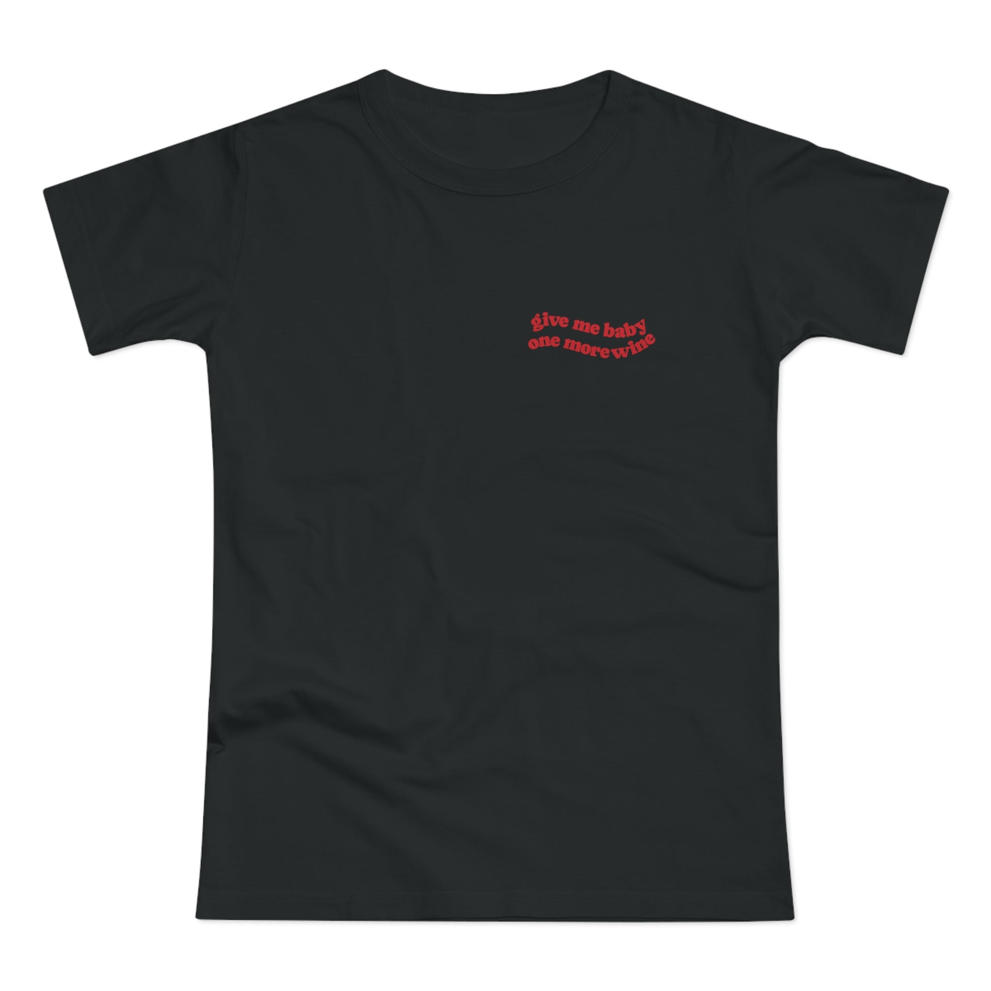 Funny Wine Shirt Give Me Baby One More Wine