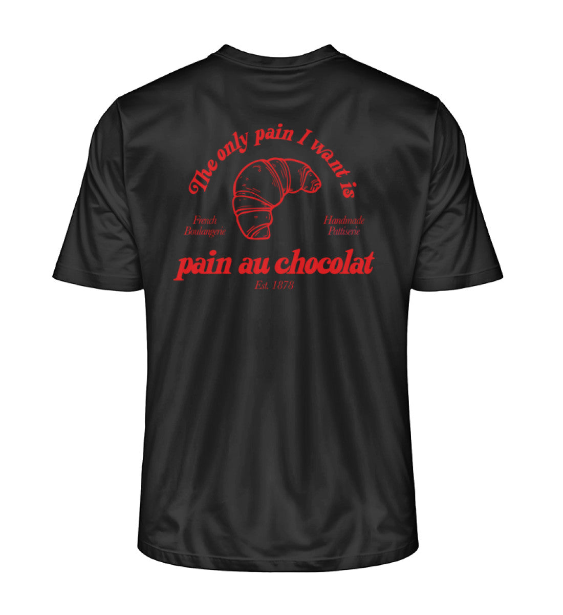 The only pain I want is pain au chocolat Shirt