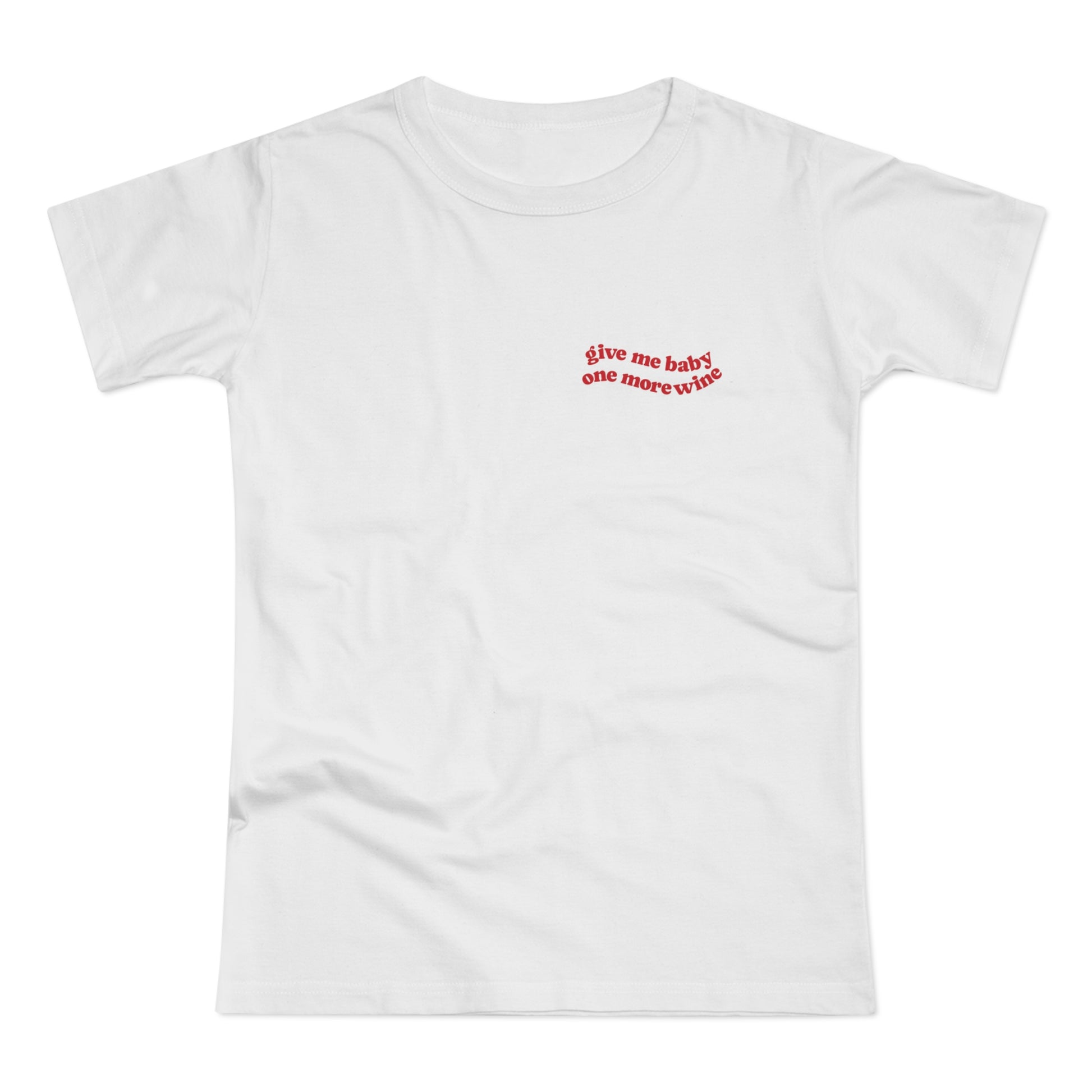 Funny Wine Shirt Give Me Baby One More Wine