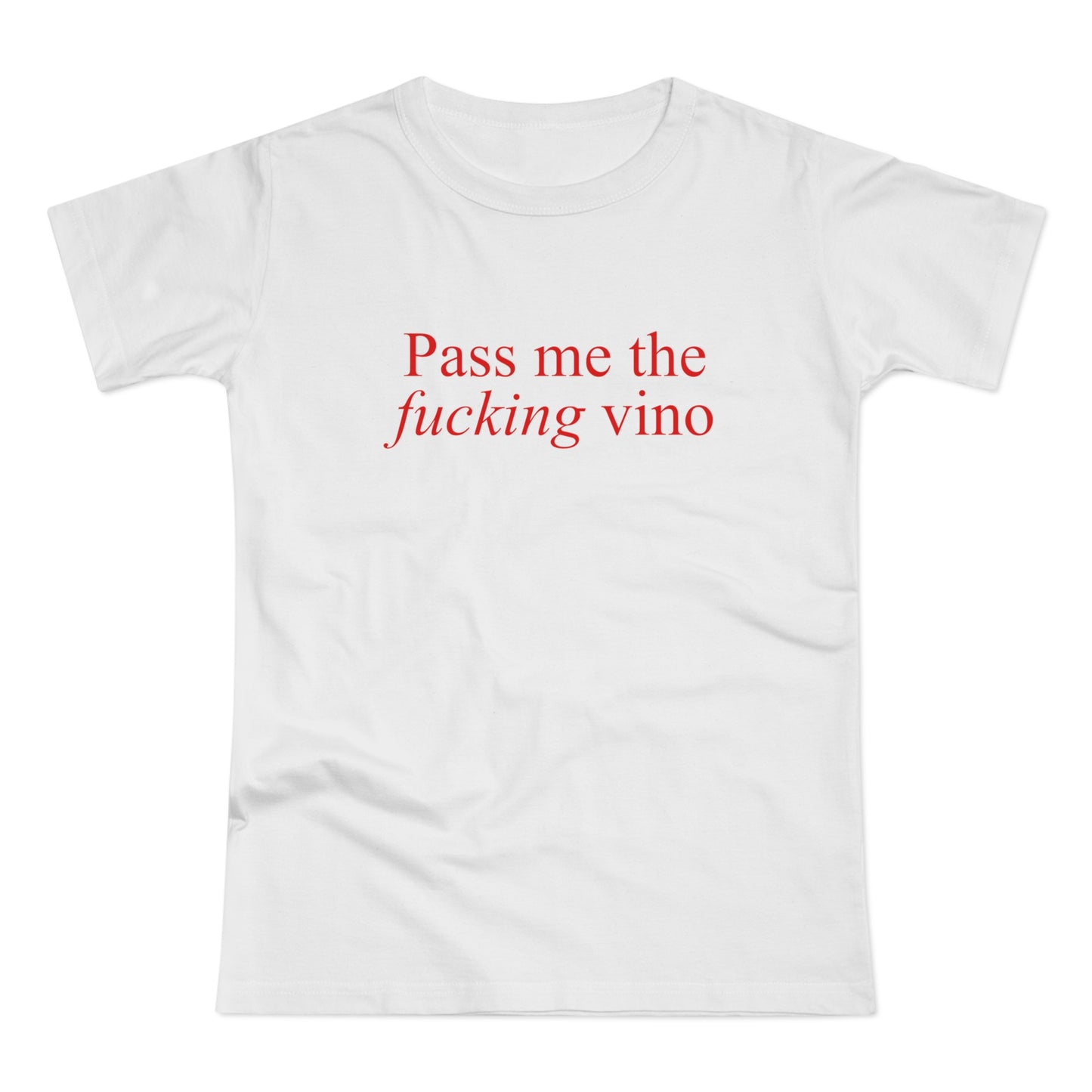 Pass me the f*cking vino Shirt