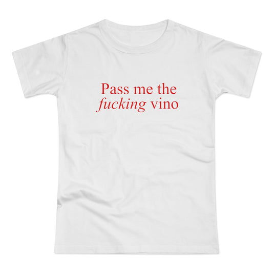 Pass me the f*cking vino Shirt