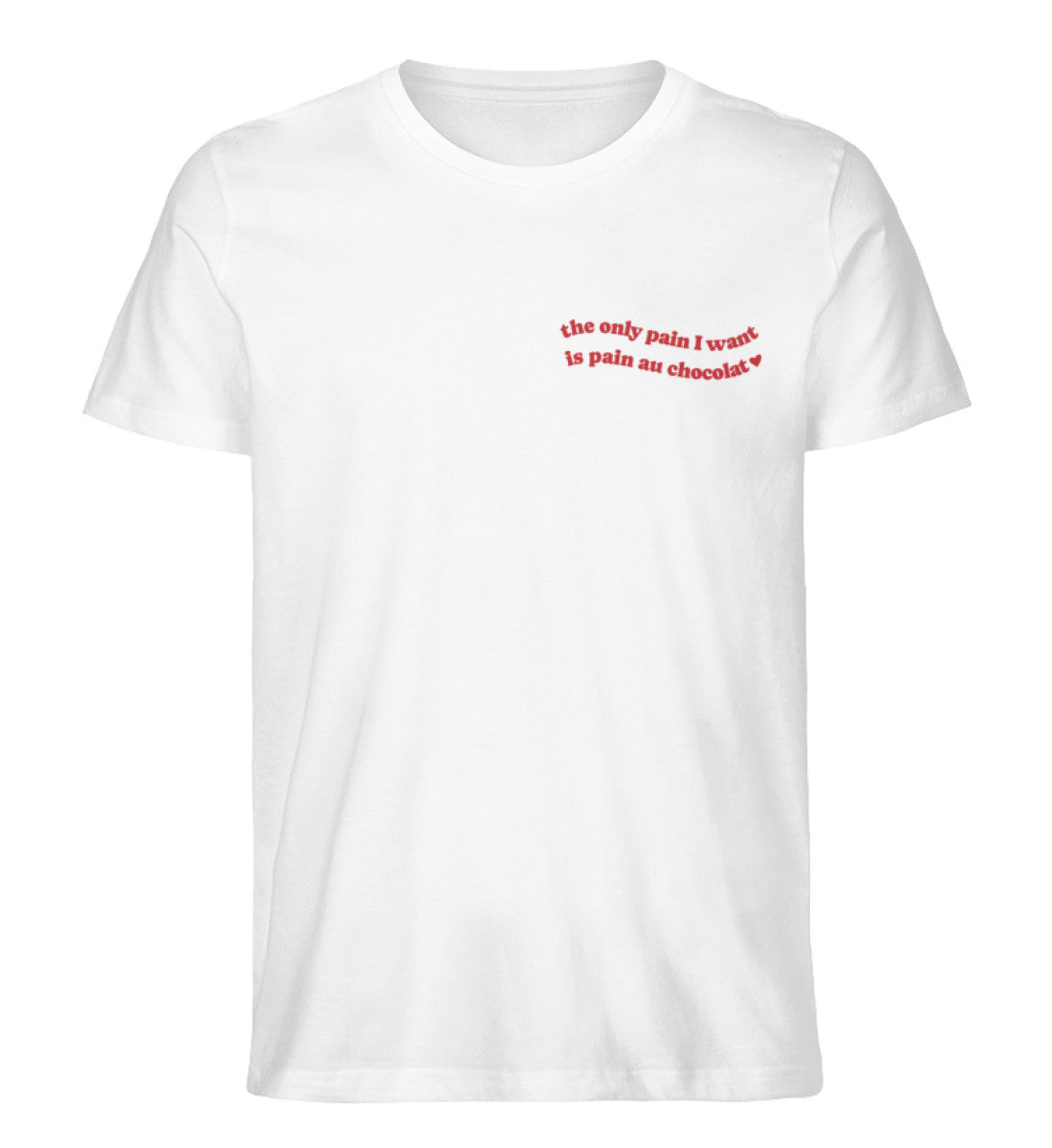 The only pain I want is pain au chocolat Shirt