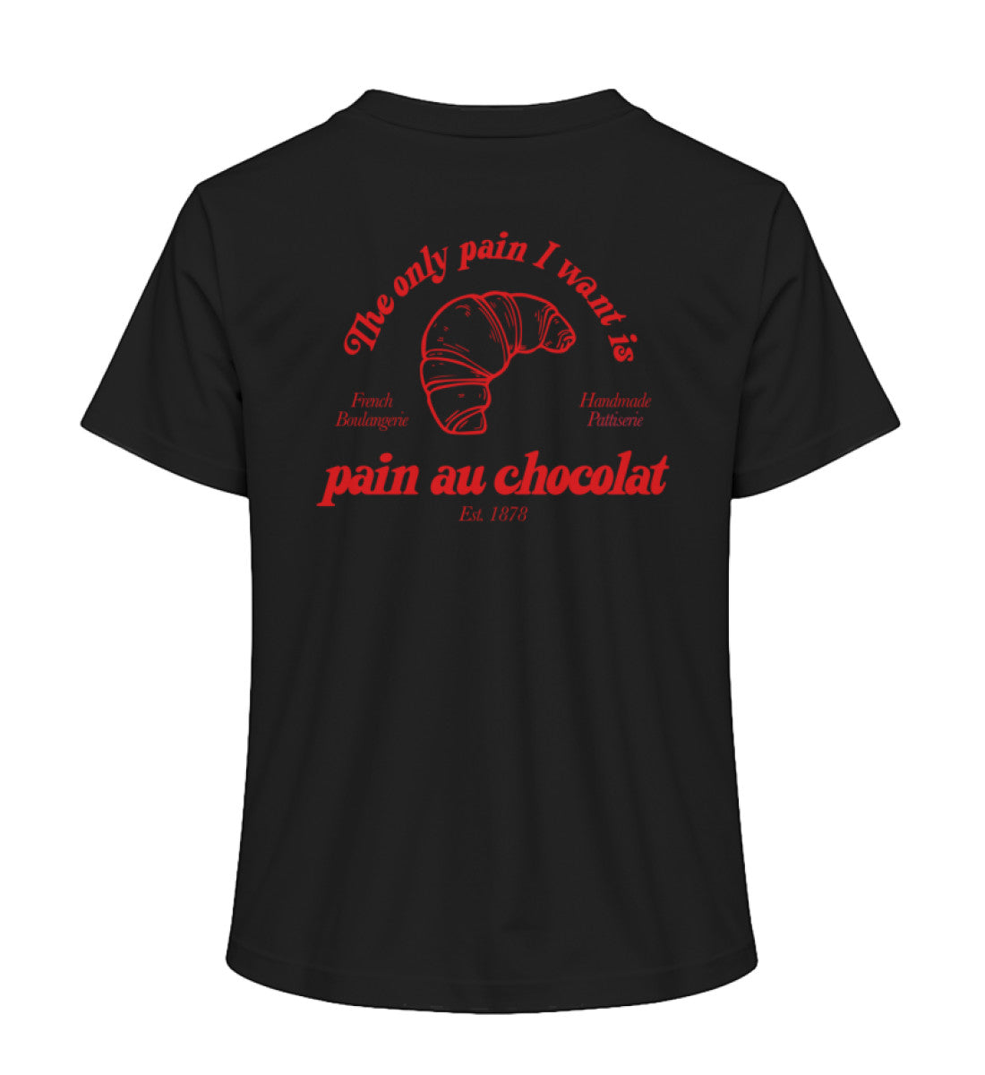 The only pain I want is pain au chocolat Shirt
