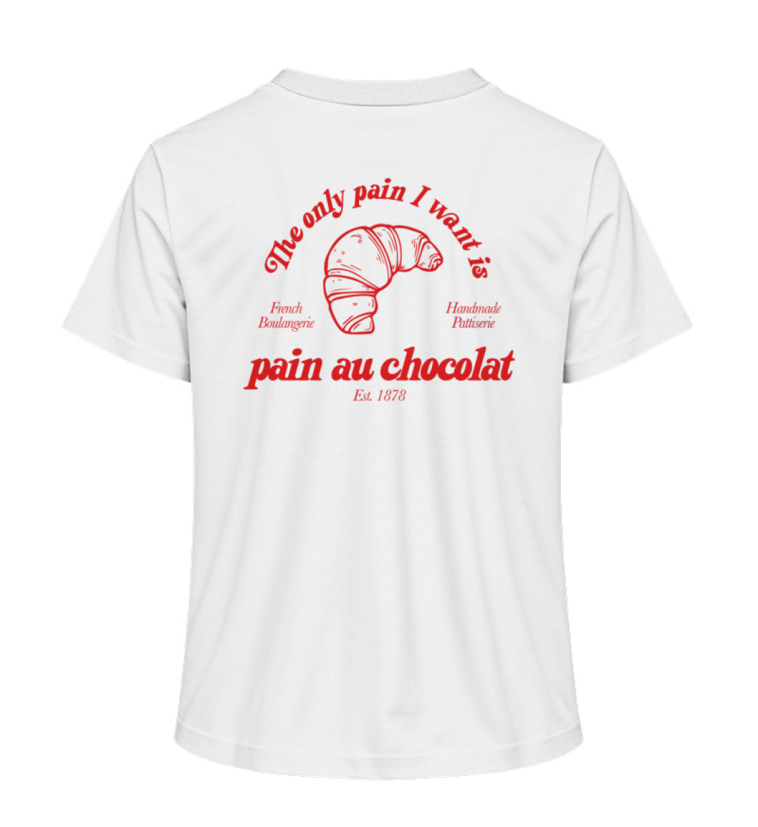 The only pain I want is pain au chocolat Shirt